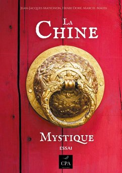 La Chine Mystique - Matignon, Jean-Jacques; Doré, Henri; Mauss, Marcel; Cpa Editions, . .