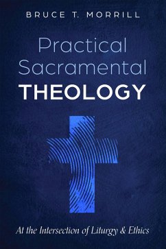 Practical Sacramental Theology (eBook, ePUB) - Morrill, Bruce T.