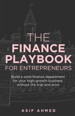 The Finance Playbook for Entrepreneurs - Ahmed, Asif