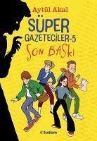 Süper Gazeteciler 5 - Son Baski - Akal, Aytül
