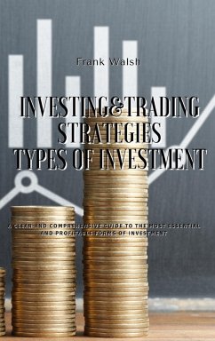 INVESTING AND TRADING STRATEGIES - TYPES OF INVESTMENT - Walsh, Frank