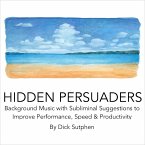 Hidden Persuaders: Background Music with Subliminal Suggestions to Improve Performance Speed & Productivity (MP3-Download)