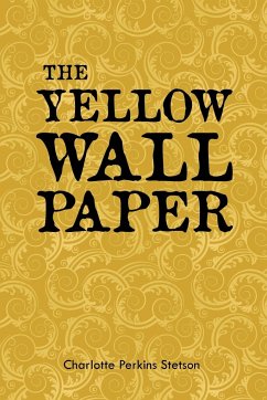 The Yellow Wall Paper - Stetson, Charlotte Perkins
