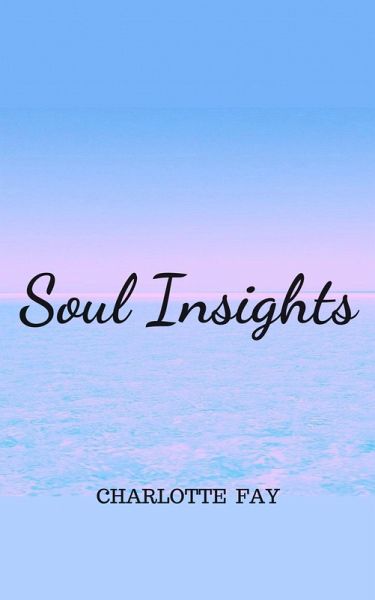 Soul Insights - Poetry and Prose (eBook, ePUB) Soul Insights - Poetry and Prose (eBook, ePUB)