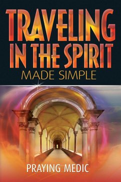 Cover Traveling in the Spirit Made Simple (The Kingdom of God Made Simple, #4) (eBook, ePUB)
