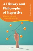 A History and Philosophy of Expertise (eBook, PDF) A History and Philosophy of Expertise (eBook, PDF)