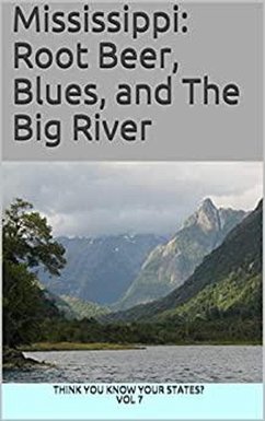 Mississippi: Root Beer, Blues, and The Big River (Think You Know Your States?, #7) (eBook, ePUB) - Falin, Chelsea