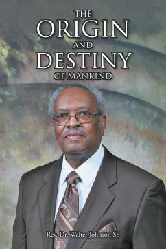 The Origin and Destiny of Mankind - Johnson Sr., Rev. Walter