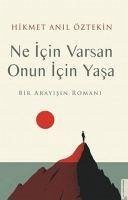 Ne Icin Varsan Onun Icin Yasa - Öztekin, Hikmet Anil