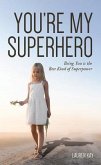 YOU'RE MY SUPERHERO (eBook, ePUB)
