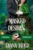 Masked Desires (Unmasking Prometheus, #3) (eBook, ePUB)