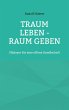 Traum leben - Raum geben (eBook, ePUB) - Bild 1