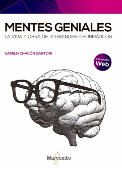 Mentes geniales. La vida y obra de 12 grandes informáticos (eBook, ePUB) - Chacón Sartori, Camilo