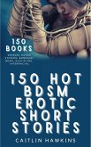 150 Hot BDSM Erotic Short Stories (eBook, ePUB)