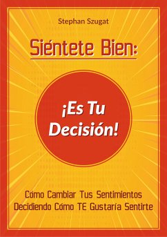 Siéntete Bien: ¡Es Tu Decisión! (eBook, ePUB) - Szugat, Stephan