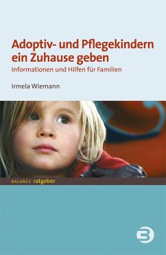 Adoptiv- und Pflegekindern ein Zuhause geben (eBook, PDF) - Wiemann, Irmela