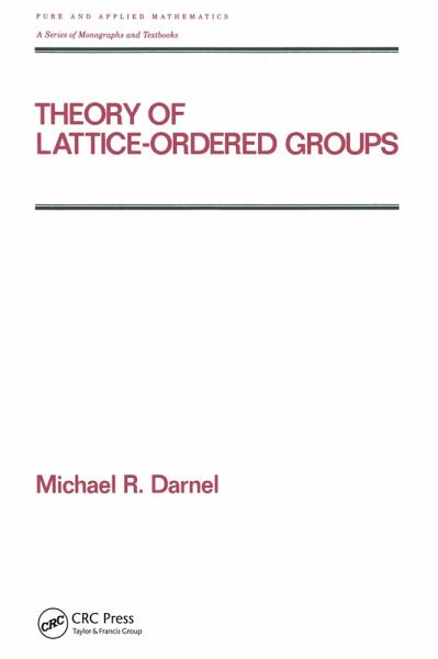Theory of Lattice-Ordered Groups (eBook, PDF) Theory of Lattice-Ordered Groups (eBook, PDF)