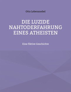 Die luzide Nahtoderfahrung eines Atheisten (eBook, ePUB)