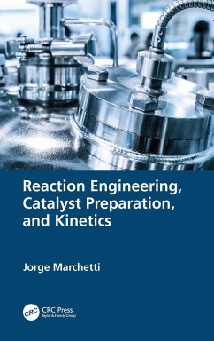 Reaction Engineering, Catalyst Preparation, and Kinetics (eBook, PDF) - Marchetti, Jorge