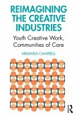 Reimagining the Creative Industries (eBook, ePUB) Reimagining the Creative Industries (eBook, ePUB)