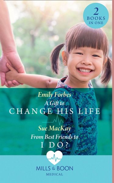 A Gift To Change His Life / From Best Friends To I Do? (eBook, ePUB)
