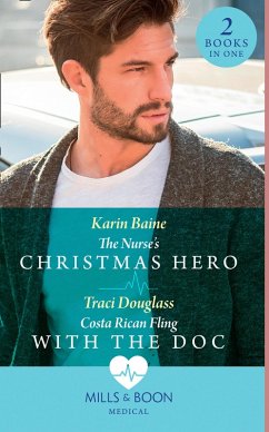 The Nurse's Christmas Hero / Costa Rican Fling With The Doc (eBook, ePUB) - Baine, Karin; Douglass, Traci