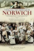 Struggle and Suffrage in Norwich (eBook, ePUB) Struggle and Suffrage in Norwich (eBook, ePUB)