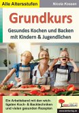 Grundkurs gesundes Kochen und Backen (eBook, PDF)