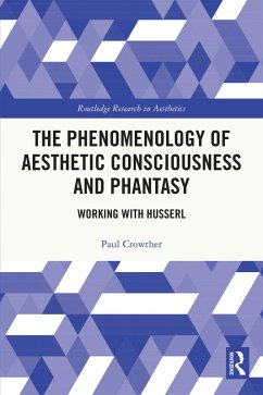 The Phenomenology of Aesthetic Consciousness and Phantasy (eBook, PDF) - Crowther, Paul