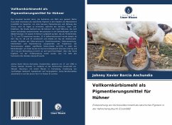 Vollkornkürbismehl als Pigmentierungsmittel für Hühner - Barcia Anchundia, Johnny Xavier