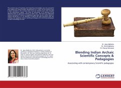Blending Indian Archaic Scientific Concepts & Pedagogies - Malhotra, Dr. Jipsy;Malhotra, Dr. Smriti;Sehrawat, Dr. Rasna