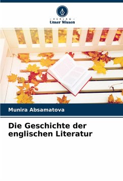 Die Geschichte der englischen Literatur - Absamatova, Munira