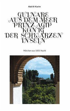 Gulnare aus dem Meer - Prinz Agip - Der König der Schwarzen Inseln (eBook, ePUB)