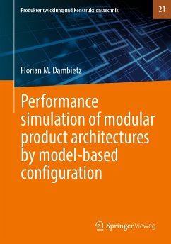 Performance simulation of modular product architectures by model-based configuration (eBook, PDF) - Dambietz, Florian M.