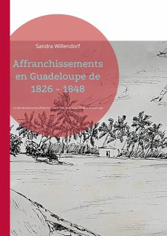 Affranchissements en Guadeloupe de 1826 - 1848 - Willendorf, Sandra