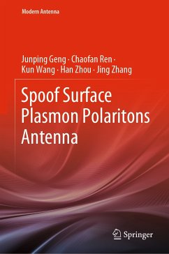 Spoof Surface Plasmon Polaritons Antenna (eBook, PDF) - Geng, Junping; Ren, Chaofan; Wang, Kun; Zhou, Han; Zhang, Jing