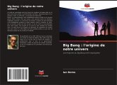 Big Bang : l'origine de notre univers