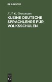 Kleine deutsche Sprachlehre für Volksschulen