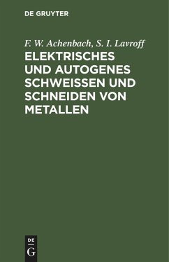 Elektrisches und autogenes Schweißen und Schneiden von Metallen - Lavroff, S. I.; Achenbach, F. W.