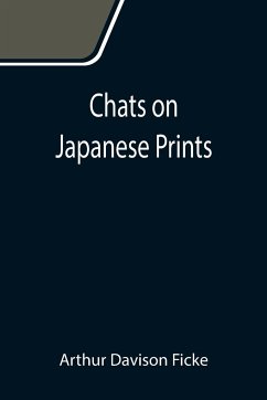 Chats on Japanese Prints - Davison Ficke, Arthur