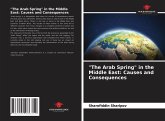 "The Arab Spring" in the Middle East: Causes and Consequences