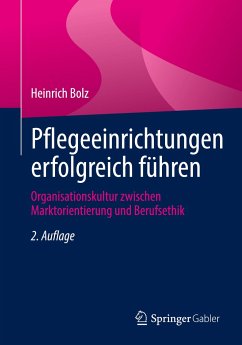 Pflegeeinrichtungen erfolgreich führen - Bolz, Heinrich