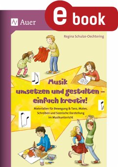 Musik umsetzen und gestalten - einfach kreativ (eBook, PDF) - Schulze-Oechtering, Regina