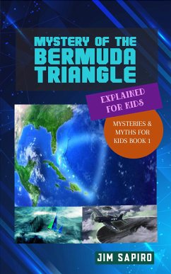 Mystery of the Bermuda Triangle Explained for Kids (Mysteries & Myths for Kids Book 1) (fixed-layout eBook, ePUB) - Sapiro, Jim