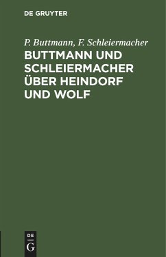 Buttmann und Schleiermacher über Heindorf und Wolf - Buttmann, P.;Schleiermacher, F.