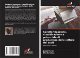 Caratterizzazione, classificazione e potenziale di produzione delle colture dei suoli