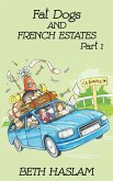 Fat Dogs and French Estates, Part 1