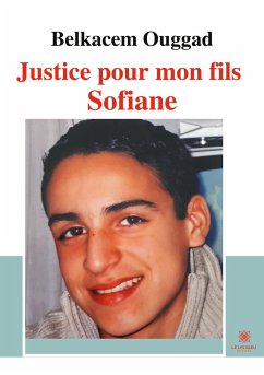 Justice pour mon fils Sofiane - Ouggad, Belkacem