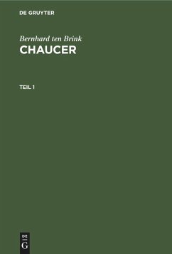 Bernhard ten Brink: Chaucer. Teil 1 - Brink, Bernhard Ten