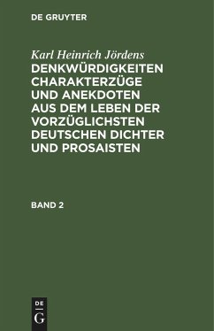 Karl Heinrich Jördens: Denkwürdigkeiten Charakterzüge und Anekdoten aus dem Leben der vorzüglichsten deutschen Dichter und Prosaisten. Band 2 - Jördens, Karl Heinrich